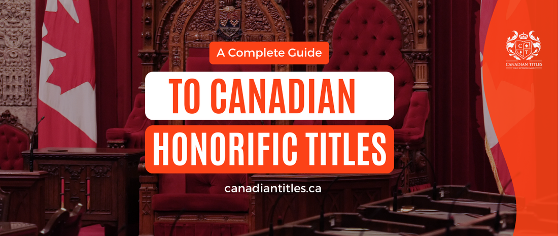 Inside the Canadian House of Commons, view of large red chair with canadian flag beside it. red and white graphic reading "a complete guide to Canadian Honorific Titles."